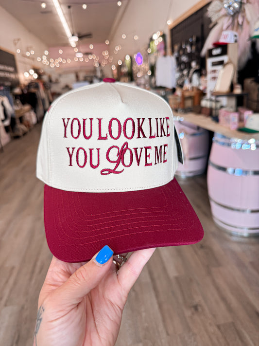 You Look Like You Love me Trucker Hat